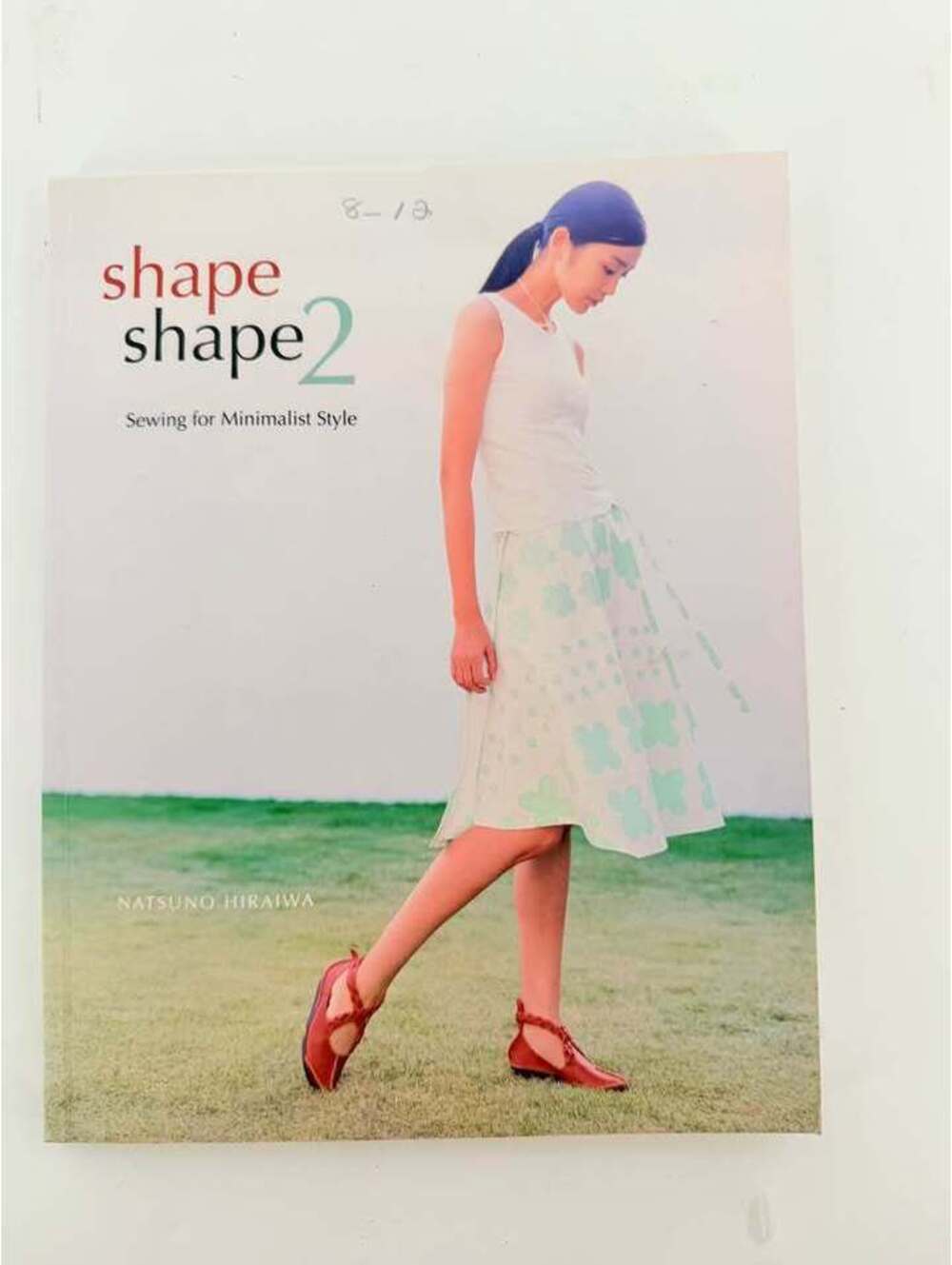 Shape Shape 2: Sewing for Minimalist Style by Natsuno Hiraiwa